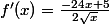 f'(x) = \frac{-24x+5}{2\sqrt{x}}